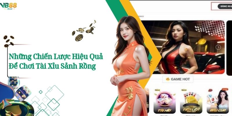 Những Chiến Lược Hiệu Quả Để Chơi Tài Xỉu Sảnh Rồng 