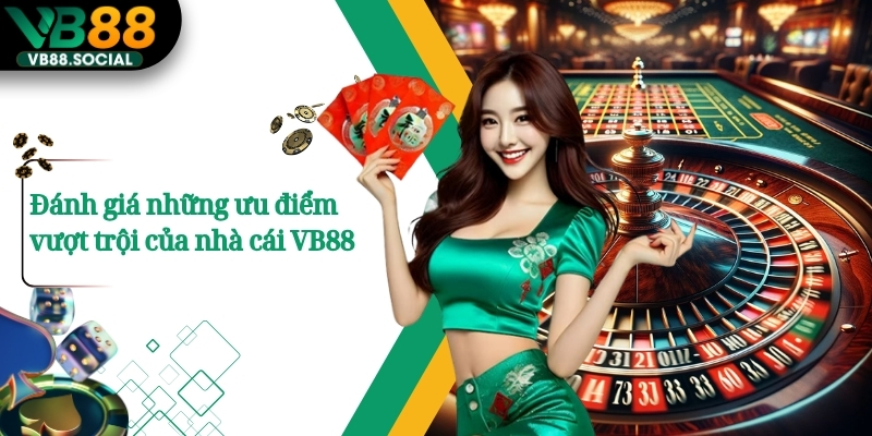 VB88 – Nhà Cái Thể Thao Uy Tín Cá Cược Bùng Nổ Mùa World Cup 10 Đánh giá những ưu điểm vượt trội của nhà cái VB88